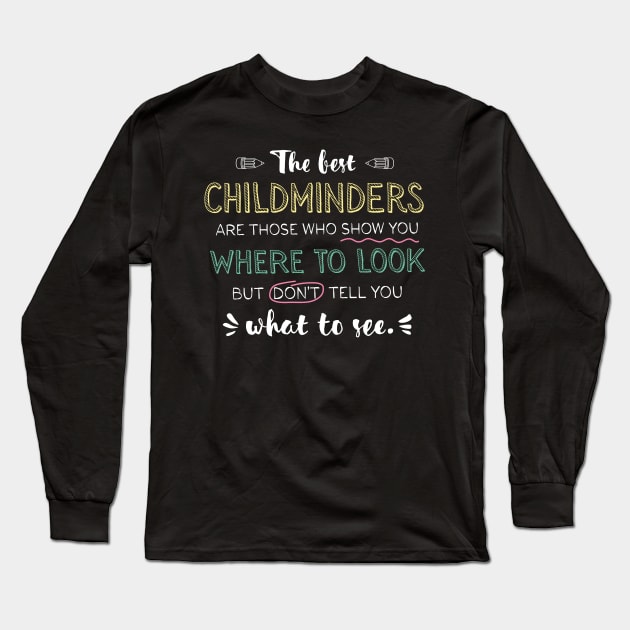The best Childminders Appreciation Gifts - Quote Show you where to look Long Sleeve T-Shirt by BetterManufaktur